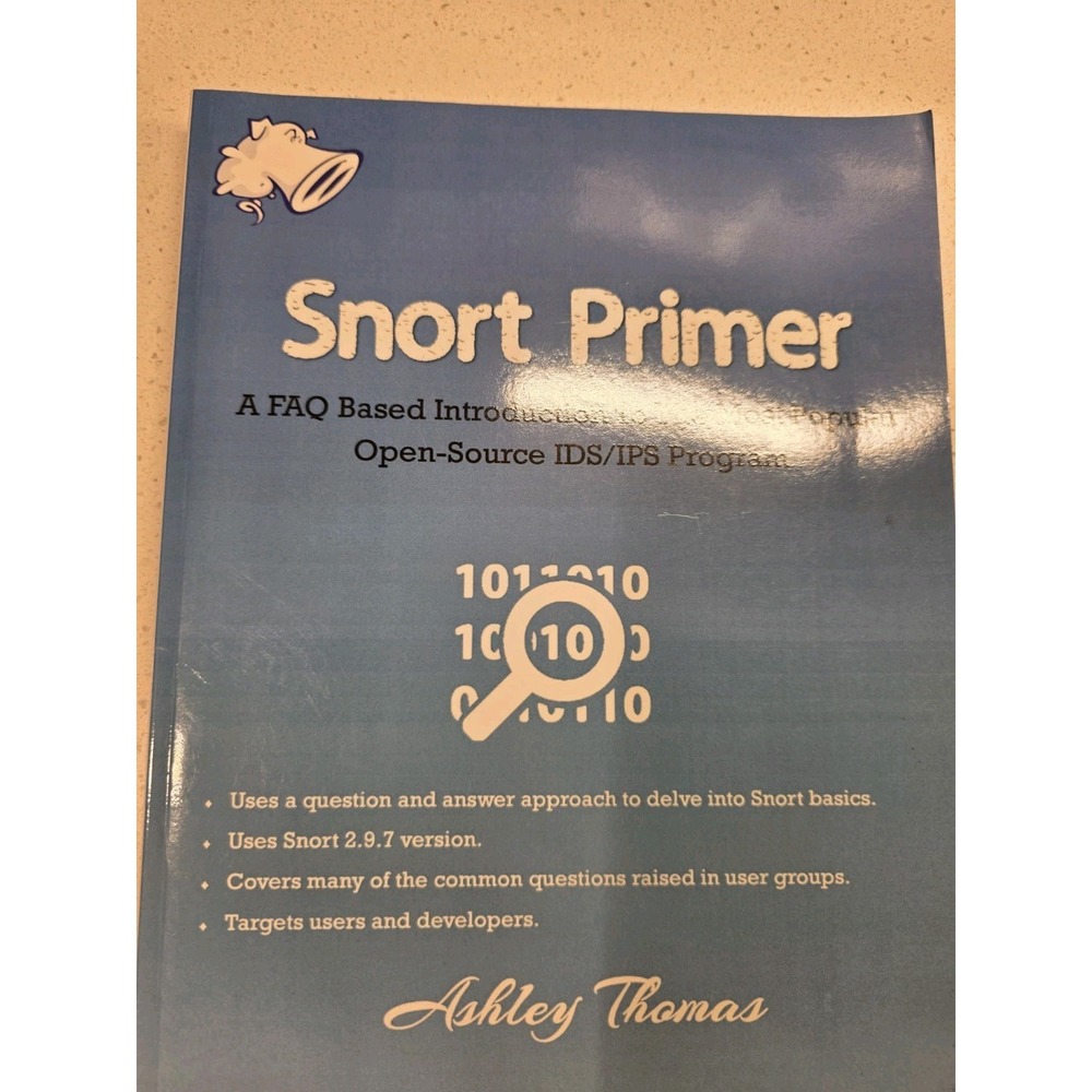 SNORT PRIMER: A FAQ BASED INTRODUCTION TO THE MOST POPULAR By Ashley Thomas NEW